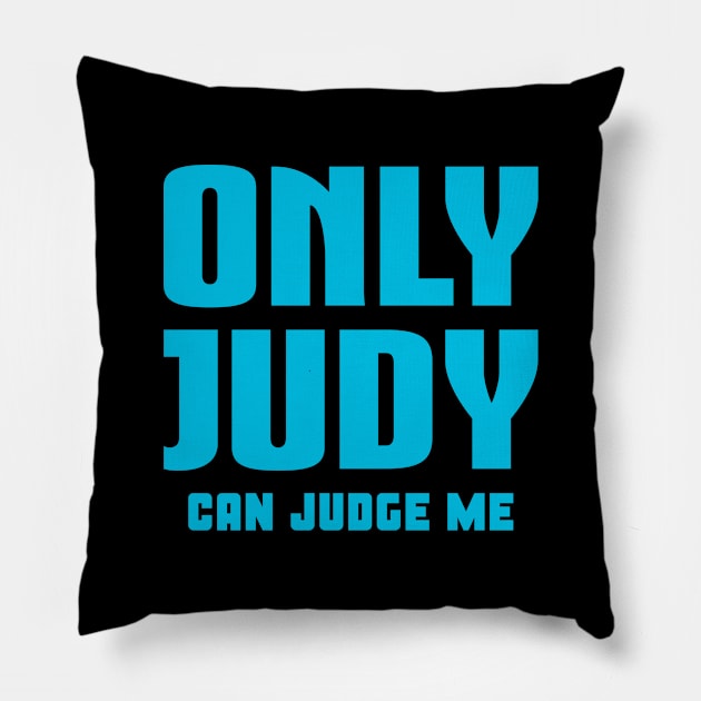 Only Judy Can Judge Me Pillow by colorsplash