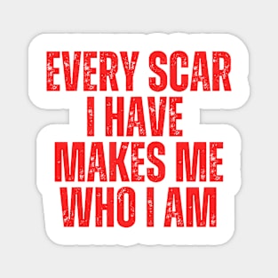 every scar i have makes me who i am typography design Magnet