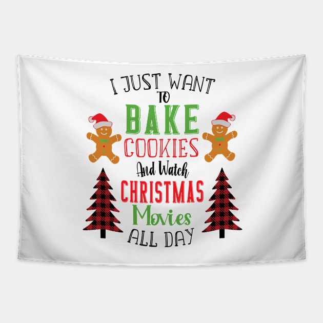 I Just Want To Bake Cookies And Watch Christmas Movies All Day Tapestry by WassilArt