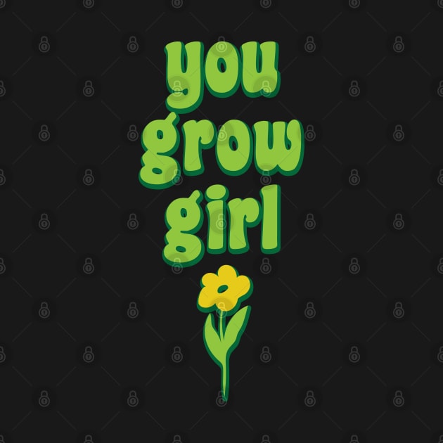 You Grow Girl Plant Pun Funny Gardener Gift by graphicbombdesigns