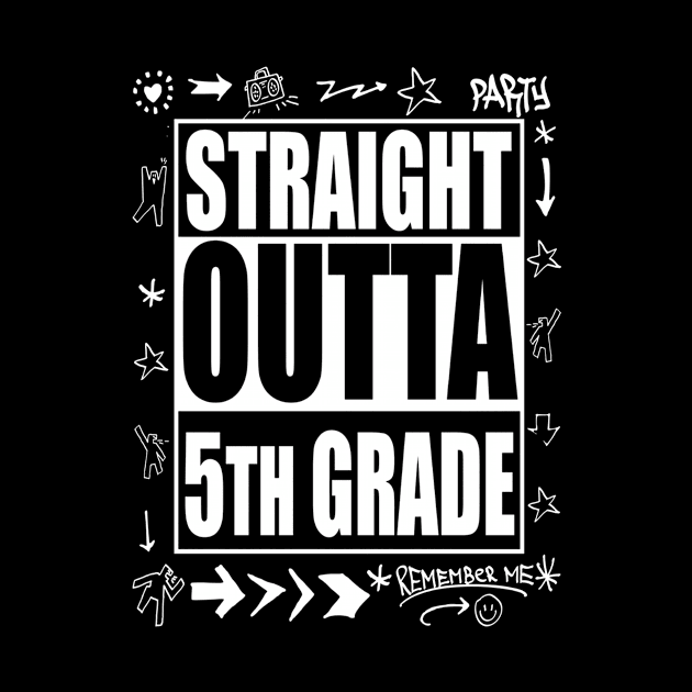 Straight Outta 5th Grade T Shirt Funny Cute Graduation Gift by hoartybridie
