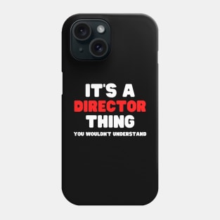 It's A Director Thing You Wouldn't Understand Phone Case