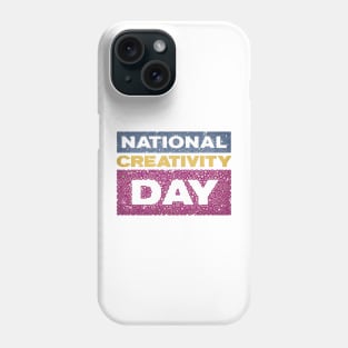 NATIONAL CREATIVITY DAY Phone Case