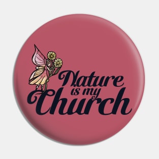 Nature is my Church Pin