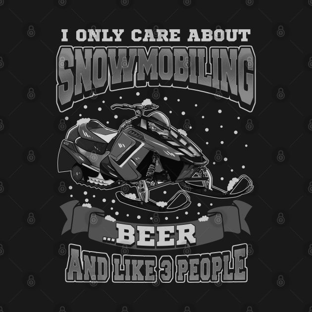 I Only Care About Snowmobiling Beer And Like 3 People by E