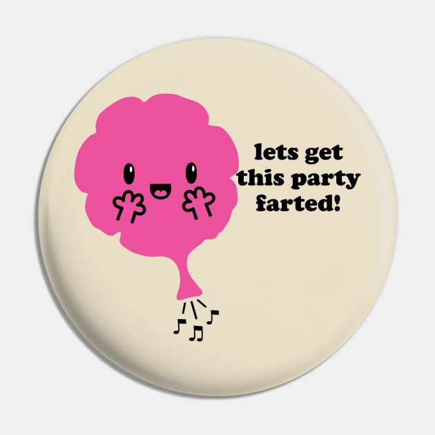 Get This Party Farted Pin by toddgoldmanart