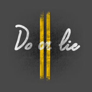 DO OR LIE T-Shirt