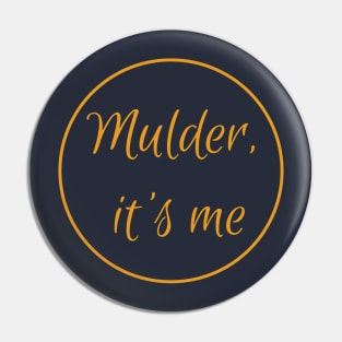 Scully - Mulder, it's me Pin