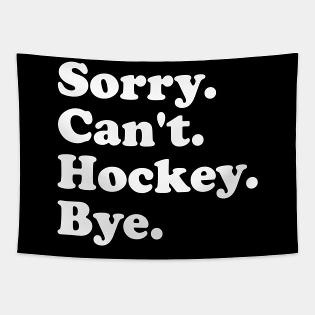 Funny Sorry Can't Hockey Bye Men Smile Gift Tapestry by ArchmalDesign