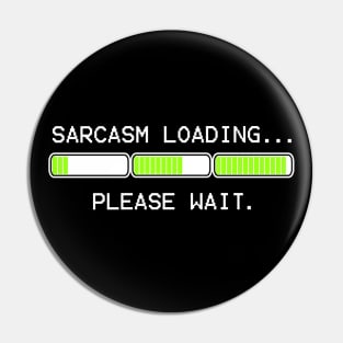 computer message sarcasm loading 3 levels (white) Pin