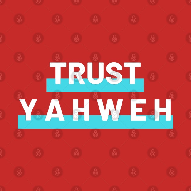 Trust Yahweh Christian Jesus Lovers Design by Happy - Design