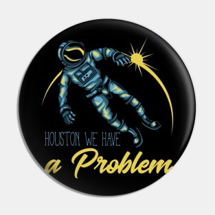Houston we have a problem Pin
