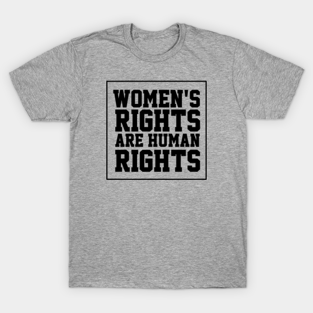 Discover Women's Rights Are Human Rights - Womens Rights - T-Shirt