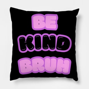 Kawai Be Kind Bruh Meme Hippie Kindness Groovy Cute Pillow