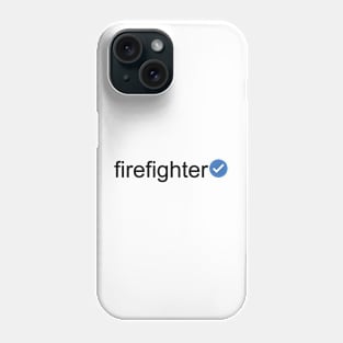 Verified Firefighter (Black Text) Phone Case