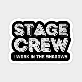 Stage Crew I Work in The Shadows Magnet