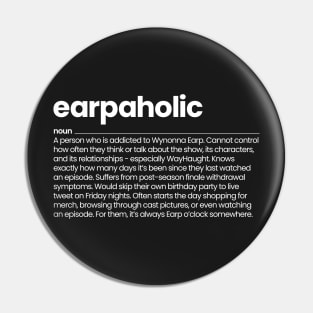 Earpaholic Definition - Wynonna Earp Pin