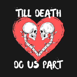 Till Death Do Us Part Skeleton/Skull Pink Heart T-Shirt