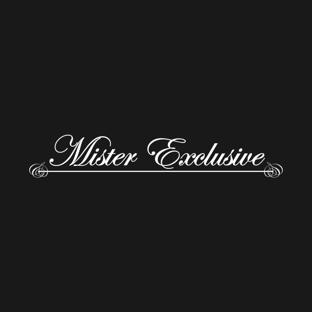 mister exclusive by NotComplainingJustAsking