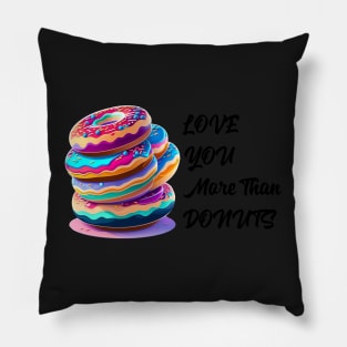 Love You More Than Donuts Pillow