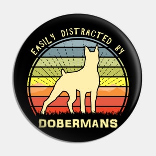 Easily Distracted By Dobermans Pin