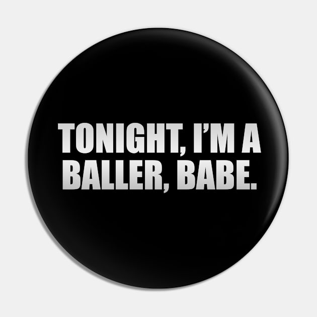 Tonight, I’m a baller, babe Pin by CRE4T1V1TY