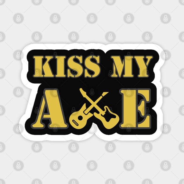 Kiss My Axe Magnet by ToochArt