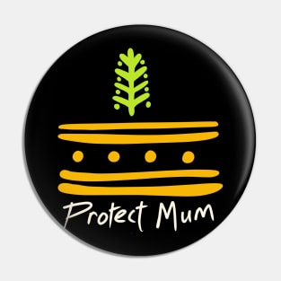 Protect mum Pin