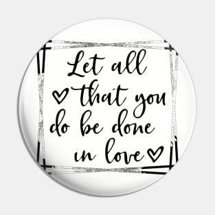 Let all you do be done in love corinthians bible quote Pin