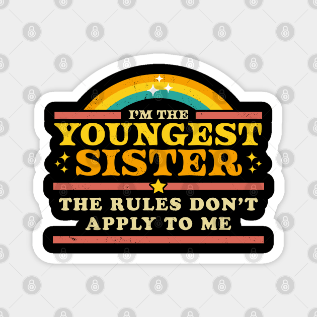 Rules Don't Apply to Me - Youngest Sister - Matching Magnet by OrangeMonkeyArt