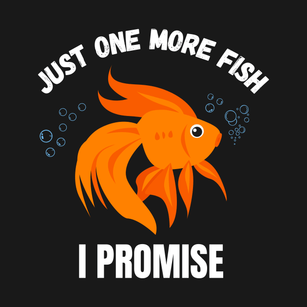 Just one more Fish Funny Aquarium Lover by Foxxy Merch