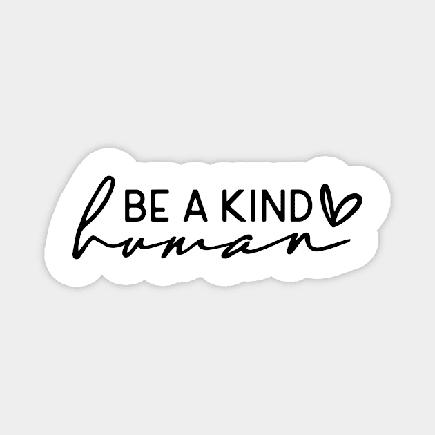 Be a Kind Human Shirt Magnet by SeleART