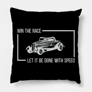 Win The Race, Let It Be Done With Speed Hot Rod Classic Car Pillow