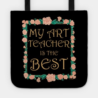 My Art Teacher is the Best - Best Art Teacher Ever Tote