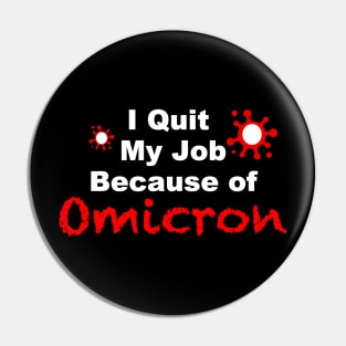 I quit My Job Because of Omicron Pin