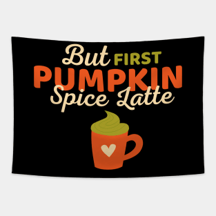 But First Pumpkin Spice Latte Lover Funny Fall Tapestry