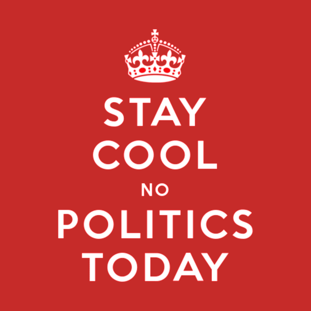 Stay cool no politics today by IOANNISSKEVAS