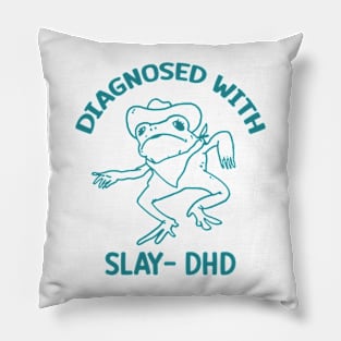 Diagnosed with slay- dhd Pillow