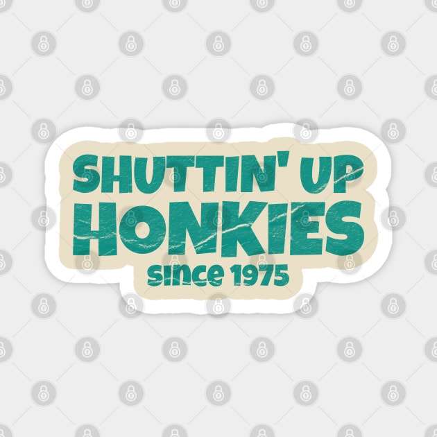 american-sitcom shuttin up honkies Magnet by GKalArt