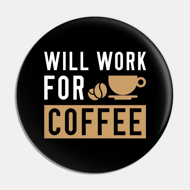 Will Work For Coffee Pin by LuckyFoxDesigns