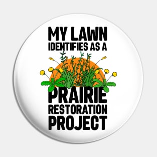 Funny Lawn Care Weeding and Mowing Prairie Restoration Pin