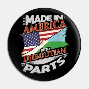 Made In America With Djiboutian Parts - Gift for Djiboutian From Djibouti Pin