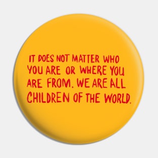 We Are All Children of the World, Animal Kingdom wall quote Pin