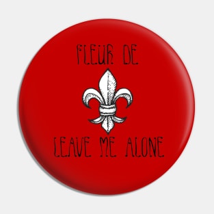 Fleur De Leave Me Alone Pin