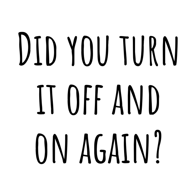 Did You Turn It Off and On Again? by quoteee