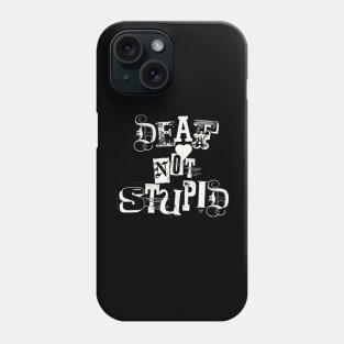 Deaf not stupid Phone Case