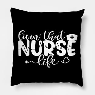 Livin that nurse life - funny nurse joke/pun (white) Pillow