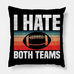 I Hate Both Teams - Funny Football And All Sports Quote, Retro Vintage Design Pillow