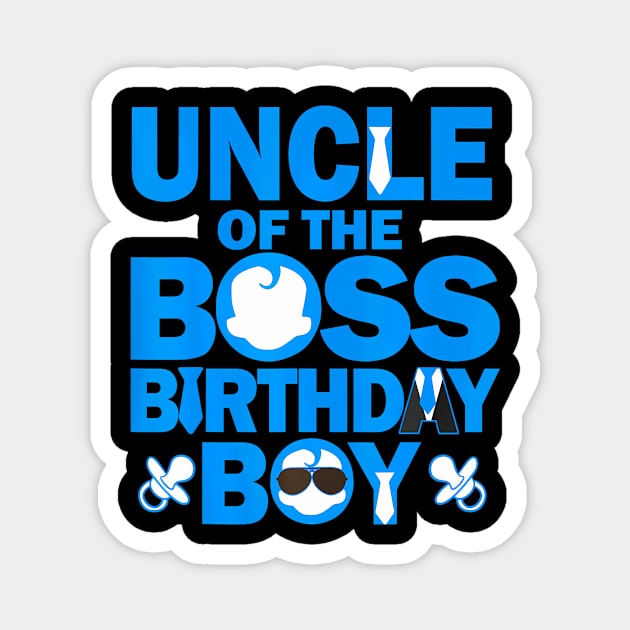 Uncle Of The Boss Birthday Boy Baby Family Party Decor Magnet by huldap creative