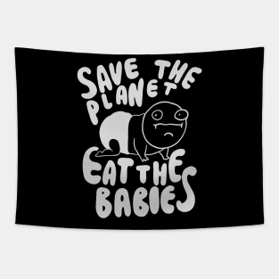 Save The Planet Eat The Babies - Eat the Children Tapestry